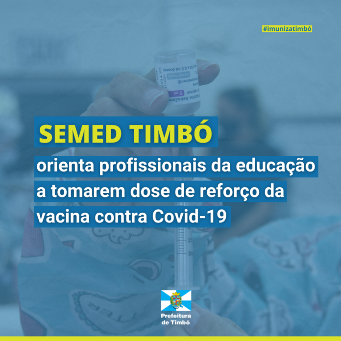SEMED Timbó orienta profissionais da educação a tomarem terceira dose da vacina contra Covid-19